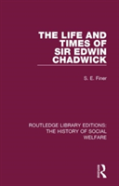 The Life And Times Of Sir Edwin Chadwick