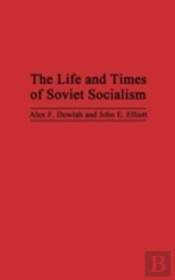 The Life And Times Of Soviet Socialism