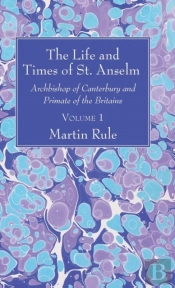 The Life And Times Of St. Anselm