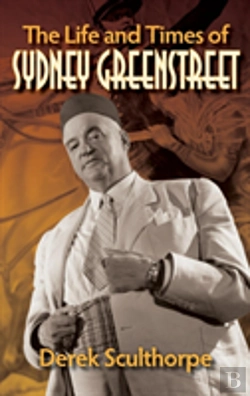 Bertrand.pt - The Life And Times Of Sydney Greenstreet (Hardback)