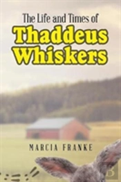 The Life And Times Of Thaddeus Whiskers