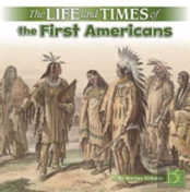 The Life And Times Of The First Americans