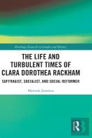 The Life And Turbulent Times Of Clara Dorothea Rackham