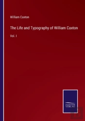 The Life And Typography Of William Caxton