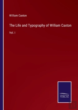 Bertrand.pt - The Life And Typography Of William Caxton