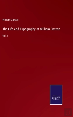 Bertrand.pt - The Life And Typography Of William Caxton