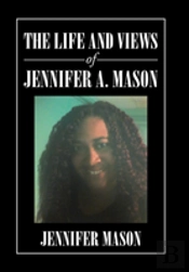 The Life And Views Of Jennifer A. Mason