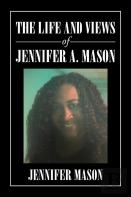 The Life And Views Of Jennifer A. Mason