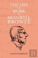 The Life And Work Of Branwell Bronte