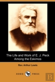 The Life And Work Of E. J. Peck Among Th