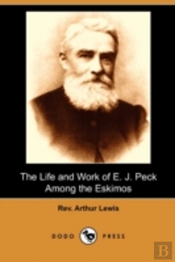 Bertrand.pt - The Life And Work Of E. J. Peck Among Th