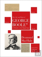 The Life And Work Of George Boole