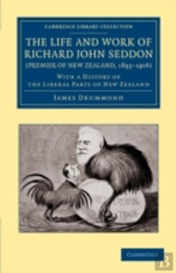 Bertrand.pt - The Life And Work Of Richard John Seddon (Premier Of New Zealand, 1893â€“1906)