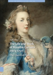 The Life And Work Of Rosalba Carriera (1673-1757)