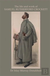 The Life And Work Of Samuel Rutherford Crockett