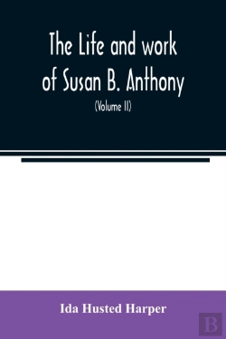 Bertrand.pt - The Life And Work Of Susan B. Anthony  I