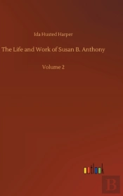 The Life And Work Of Susan B. Anthony :V