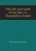 The Life And Work Of The Rev. G. Theophilus Dodds