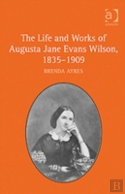 Bertrand.pt - The Life And Works Of Augusta Jane Evans Wilson, 1835-1909