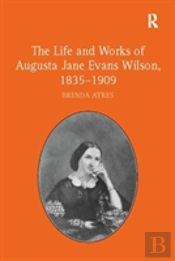 The Life And Works Of Augusta Jane Evans Wilson, 1835-1909