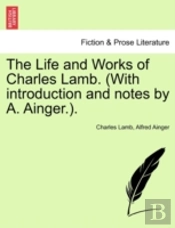 The Life And Works Of Charles Lamb.  Wit