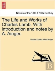 The Life And Works Of Charles Lamb. With