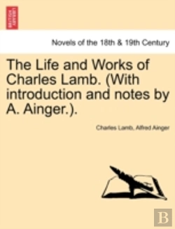 Bertrand.pt - The Life And Works Of Charles Lamb. (With Introduction And Notes By A. Ainger.).