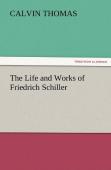 The Life And Works Of Friedrich Schiller