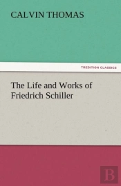 The Life And Works Of Friedrich Schiller