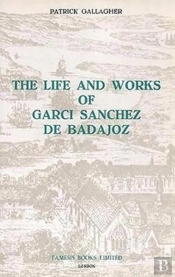 Bertrand.pt - The Life And Works Of Garci Sanchez De Badajoz