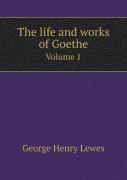 The Life And Works Of Goethe Volume 1