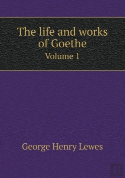 Bertrand.pt - The Life And Works Of Goethe Volume 1