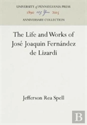 The Life And Works Of Jose Joaquin Fernandez De Lizardi