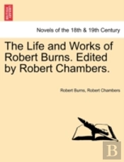 The Life And Works Of Robert Burns. Edit