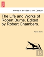 The Life And Works Of Robert Burns. Edit