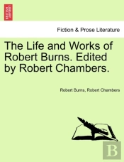 The Life And Works Of Robert Burns. Edit