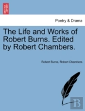 The Life And Works Of Robert Burns. Edit