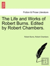 The Life And Works Of Robert Burns. Edit