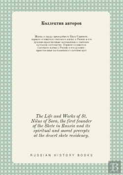 Bertrand.pt - The Life And Works Of St. Nilus Of Sora, The First Founder Of The Skete In Russia And Its Spiritual And Moral Precepts At The Desert Skete Residency.