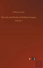 The Life And Works Of William Cowper