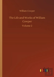The Life And Works Of William Cowper