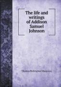 The Life And Writings Of Addison Samuel Johnson