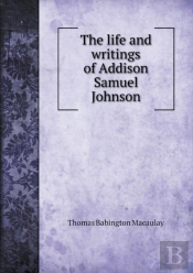 The Life And Writings Of Addison Samuel Johnson