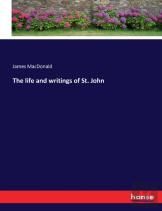 The Life And Writings Of St. John