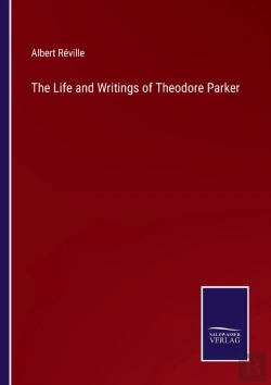 Bertrand.pt - The Life And Writings Of Theodore Parker