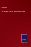 The Life And Writings Of Theodore Parker