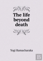 The Life Beyond Death
