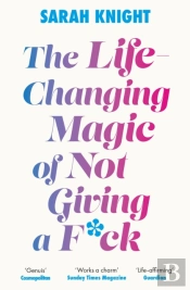 The Life-Changing Magic Of Not Giving A F**K
