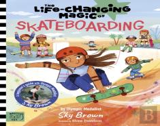 The Life Changing Magic Of Skateboarding