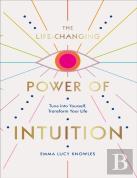 The Life-Changing Power Of Intuition